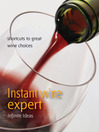 Instant Wine Expert (eBook): Shortcuts to Great Wine Choices